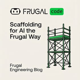 Scaffolding for AI, the Frugal Way