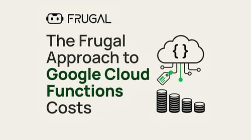 The Frugal Approach to Google Cloud Functions Costs