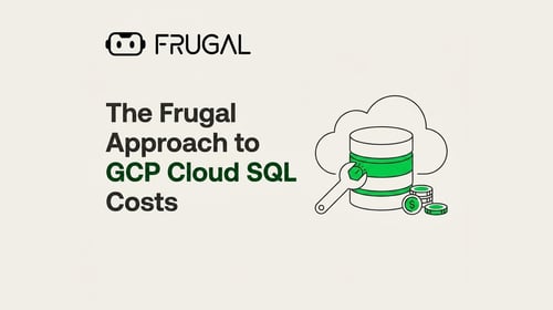 The Frugal Approach to GCP Cloud SQL Costs