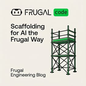 Scaffolding for AI, the Frugal Way