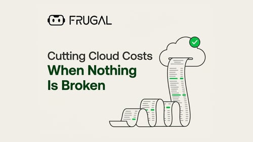 Cutting Cloud Costs When Nothing Is Broken