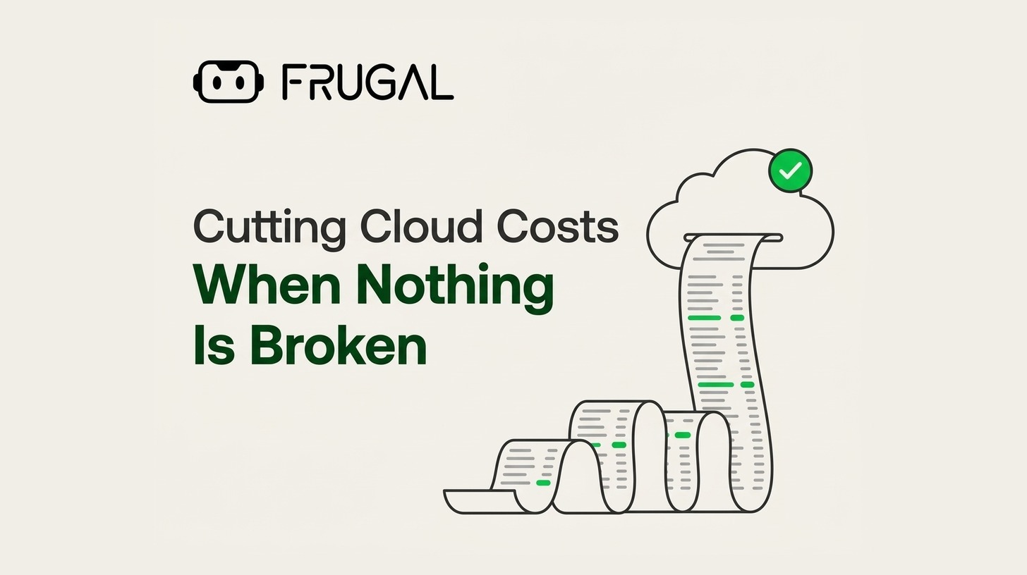 Cutting Cloud Costs When Nothing Is Broken