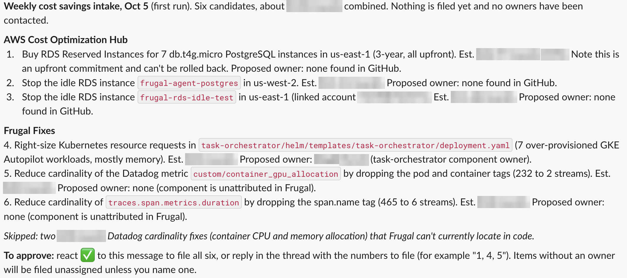 The weekly cost savings intake posted to Slack: three AWS Cost Optimization Hub items and three Frugal Fixes, each with a proposed owner, and a react-to-approve instruction